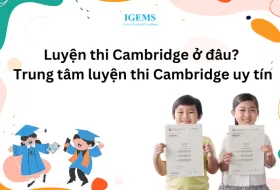 Luyện thi Cambridge ở đâu? Trung tâm luyện thi Cambridge uy tín